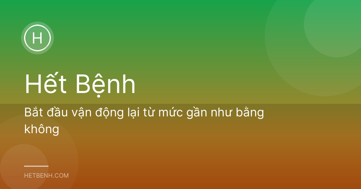 Bắt đầu vận động lại từ mức gần như bằng không