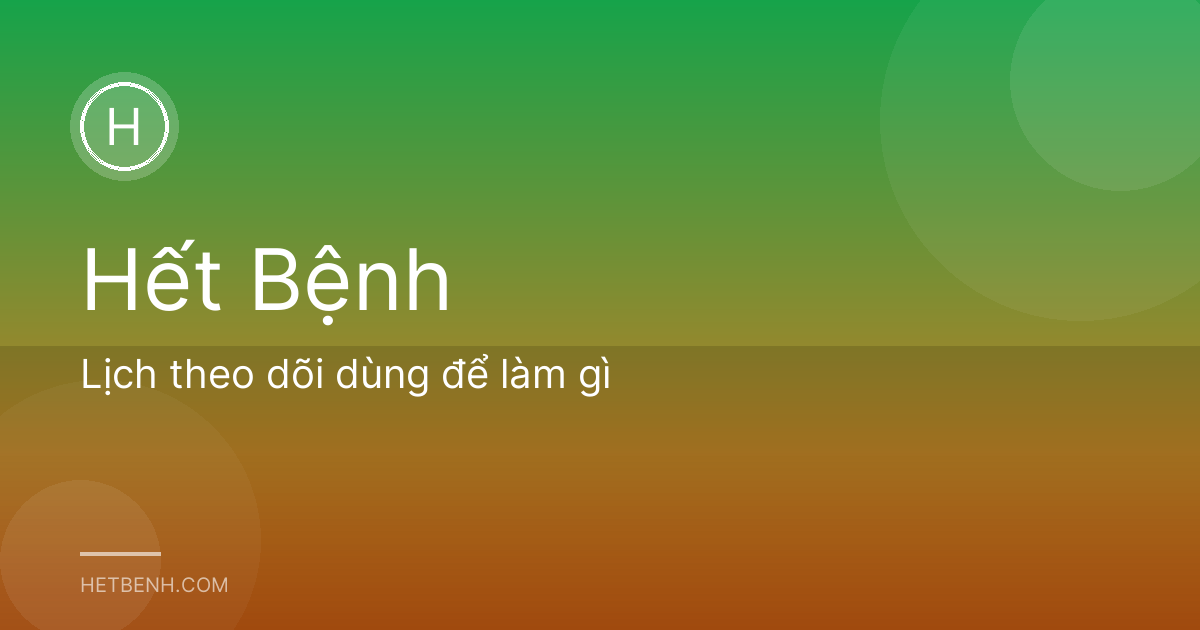 Lịch theo dõi dùng để làm gì