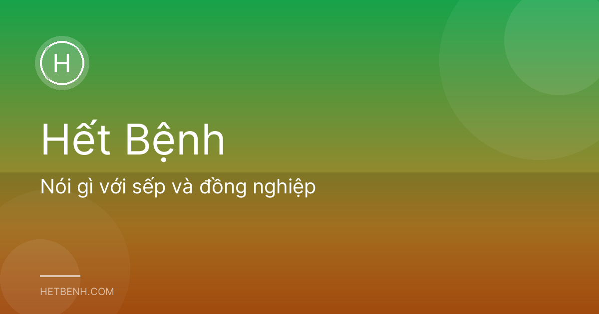 Nói gì với sếp và đồng nghiệp