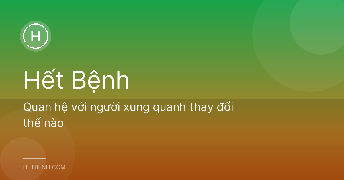 Quan hệ với người xung quanh thay đổi thế nào