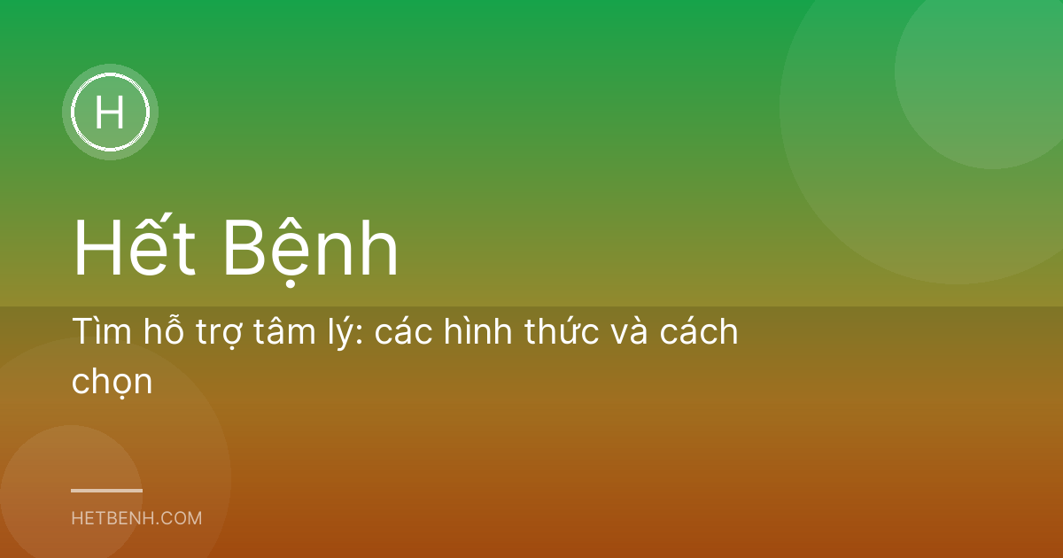 Tìm hỗ trợ tâm lý: các hình thức và cách chọn