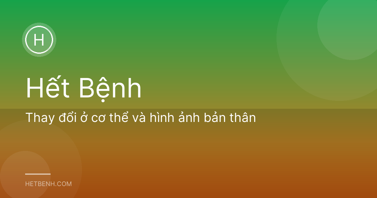 Thay đổi ở cơ thể và hình ảnh bản thân